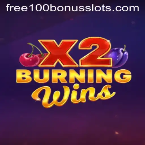 Exploring the Thrills of BurningWinsX2 with a Free 100 Bonus Slot