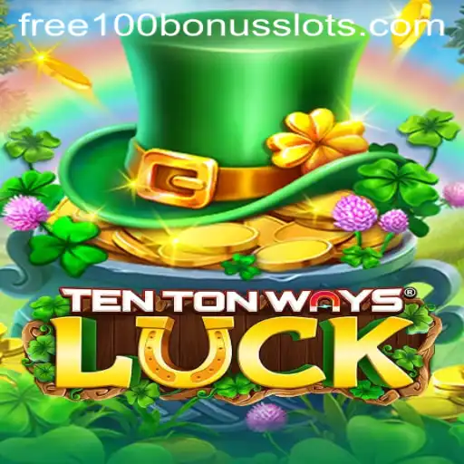 Discover the Exciting World of TenTonWaysLuck and Get a Free 100 Bonus Slot